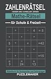 Zahlenrätsel Mathe-Rätsel für Schule und Freizeit: Rätselbuch für Denksportler und Gehirnjogger: 100 Zahlengitter mit Lösungen. Aufgaben zu den Grundrechenarten