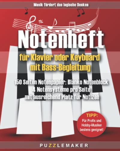 Notenheft für Klavier oder Keyboard mit Bass-Begleitung: 150 Seiten Notenpapier: Blanko Notenblock - 4 Notensysteme pro Seite mit ausreichend Platz für Notizen