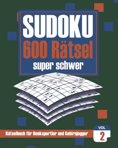 Sudoku – 600 Rätsel super schwer: Rätselbuch für Denksportler und Gehirnjogger (Teil 2)