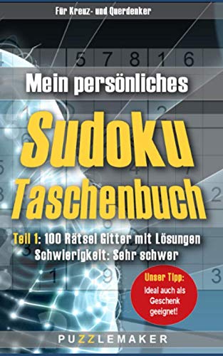 Mein persönliches Sudoku Taschenbuch: Teil 1: 100 Rätsel Gitter mit Lösungen - Schwierigkeit: sehr schwer