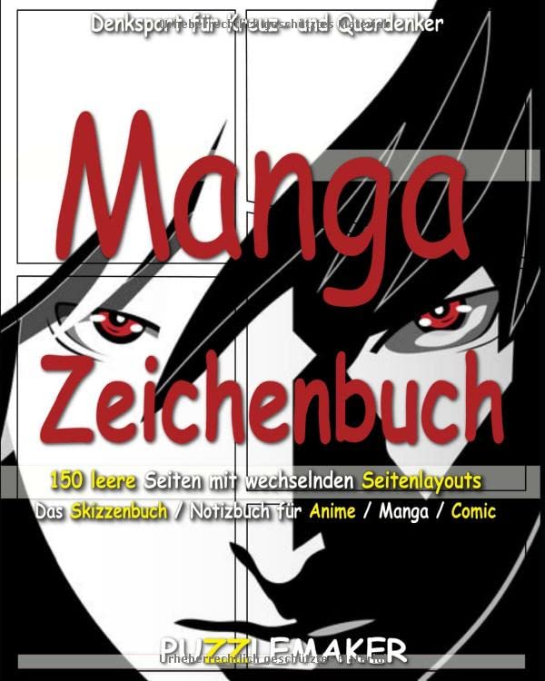 Manga Zeichenbuch: 150 leere Seiten mit wechselnden Seitenlayouts.: Das Skizzenbuch / Notizbuch für Anime / Manga / Comic