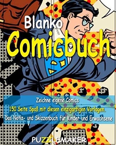 Blanko Comicbuch: Zeichne eigene Comics: 150 Seite Spaß mit diesen einzigartigen Vorlagen. Das Notiz- und Skizzenbuch für Kinder und Erwachsene