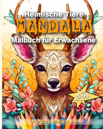 Heimische Tiere Mandala Malbuch für Erwachsene: Malen zur Entspannung und persönlichen Gestaltung. Mit 50 Motiven aus der heimischen Fauna