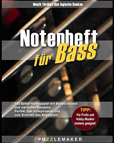 Notenheft für Bass: 150 Seiten Notenpapier mit Bassschlüssel und vierfacher Tabulatur: Perfekt zum Komponieren und zum Erlernen des Bassspiels