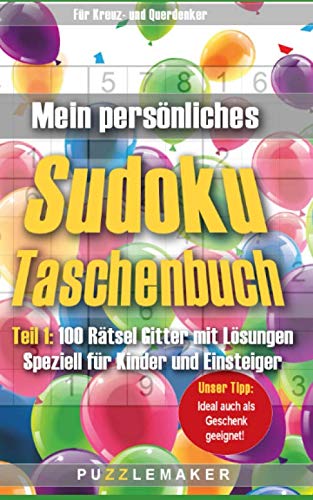 Mein persönliches Sudoku Taschenbuch: Teil 1: 100 Rätsel Gitter inkl. Lösungen – Speziell für Kinder und Einsteiger