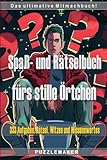 Spaß- und Rätselbuch fürs stille Örtchen: Das ultimative Mitmachbuch mit 333 Aufgaben, Rätsel, Witze und Wissenswertes für kreative Momente auf dem Klo. Das perfekte Geschenk!