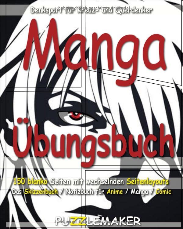 Manga Übungsbuch - 150 blanko Seiten mit wechselnden Seitenlayouts: Das Skizzenbuch / Notizbuch für Anime / Manga / Comic