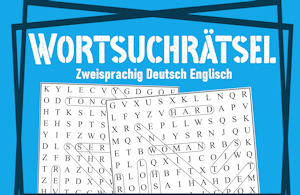 Wortsuchrätsel Zweisprachig Deutsch Englisch: Bilinguales Lernen gepaart mit Spaß beim Lernen